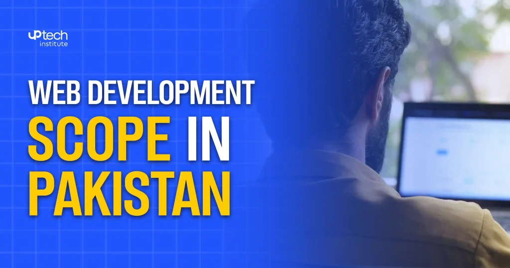 Web Development Scope in Pakistan - Uptech Institute